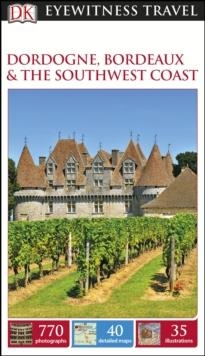 DORDOGNE, BORDEAUX AND THE SOUTHWEST COAST EYEWITNES | 9780241209295