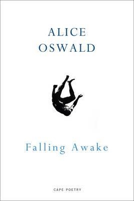 FALLING AWAKE | 9781910702437 | ALICE OSWALD