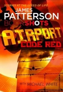 AIRPORT: CODE RED | 9781786530370 | JAMES PATTERSON & CHRIS GRABENSTEIN