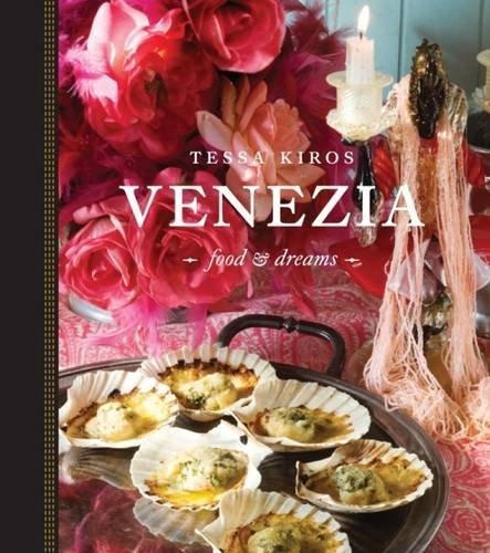 VENEZIA: FOOD AND DREAMS | 9781743366639 | TESSA KOROS