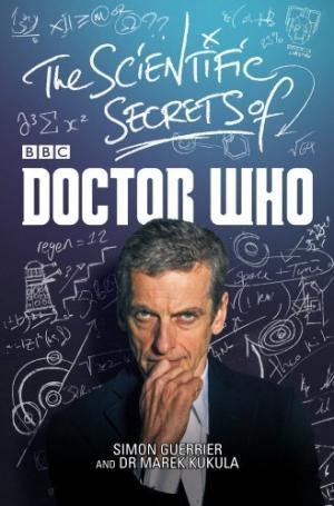 THE SCIENTIFIC SECRETS OF DOCTOR WHO | 9781849909396 | GUERRIER AND KUKULA