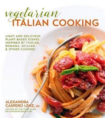 VEGETARIAN ITALIAN COOKING FOR THE NEW GENERATION | 9781624142604 | ALEXANDRA CASPERO