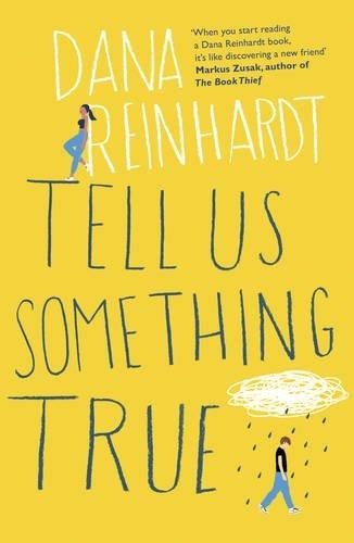 TELL US SOMETHING TRUE | 9781780749730 | DANA REINHARDT