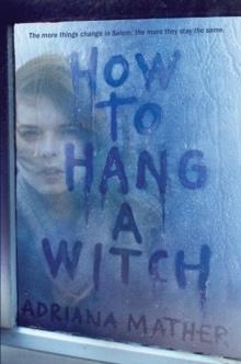 HOW TO HANG A WITCH | 9781524700836 | ADRIANA MATHER