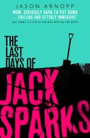 THE LAST DAYS OF JACK SPARKS | 9780356506852 | JASON ARNOPP