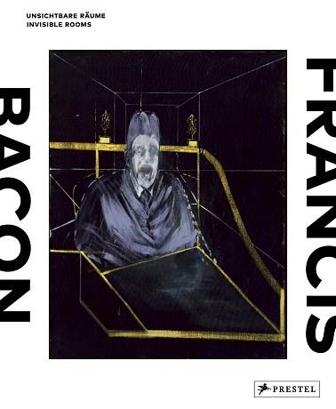 FRANCIS BACON: INVISIBLE ROOMS | 9783791355764 | INA CONZEN