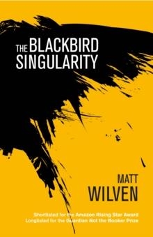 THE BLACKBIRD SINGULARITY | 9781785079689 | MATT WILVEN