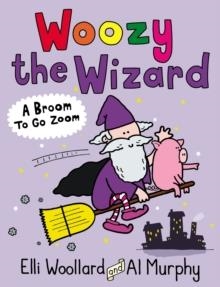 WOOZY THE WIZARD: A BROOM TO GO ZOOM | 9780571311156 | ELLI WOOLLARD & AL MURPHY