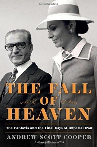 FALL OF HEAVEN, THE: THE PAHLAVIS AND | 9780805098976 | ANDREW SCOTT COOPER