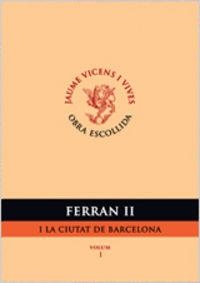 FERRAN II I LA CIUTAT DE BARCELONA. VOLUM I | 9788431665890 | Vicens Vives, Jaume