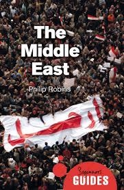 THE MIDDLE EAST - A BEGINNER'S GUIDE | 9781780749419 | PHILIP ROBINS