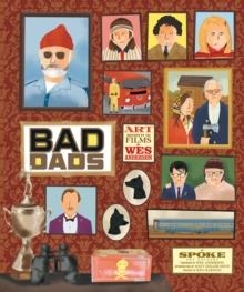 THE WES ANDERSON COLLECTION: BAD DADS | 9781419720475 | SPOKE GALLERY