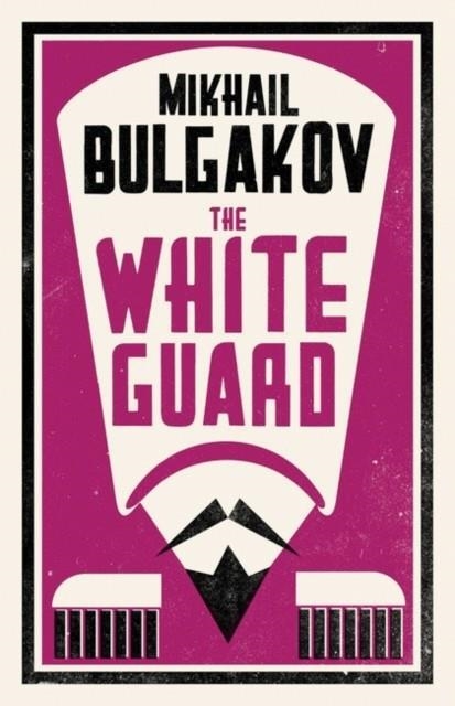 THE WHITE GUARD | 9781847496201 | MIKHAIL BULGAKOV