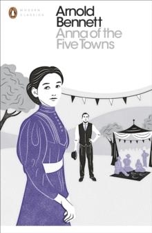 ANNA OF THE FIVE TOWNS | 9780241255773 | ARNOLD BENNETT