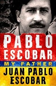 PABLO ESCOBAR: MY FATHER | 9781250104625 | JUAN PABLO ESCOBAR