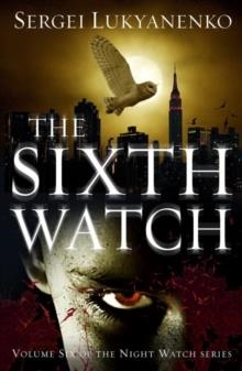 THE SIXTH WATCH | 9781785150319 | SERGEI LUKYANENKO