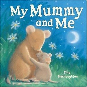 MY MUMMY AND ME | 9781845066208 | TINA MACNAUGHTON