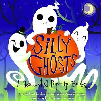 SILLY GHOSTS: A HAUNTED POP-UP BOOK | 9781605807089 | JANET LAWLER