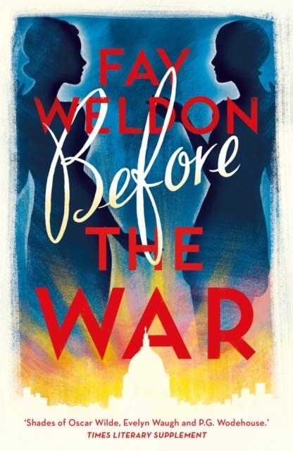 BEFORE THE WAR | 9781784082086 | FAY WELDON