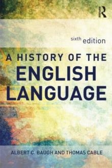 A HISTORY OF THE ENGLISH LANGUAGE | 9780415655965 | ALBERT BAUGH AND THOMAS CABLE