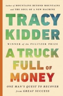 TRUCK FULL OF MONEY, A | 9780399589553 | TRACY KIDDER