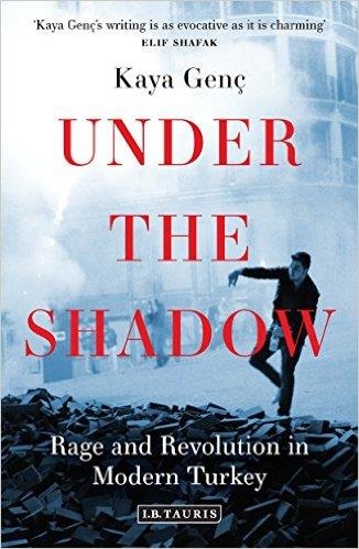 UNDER THE SHADOW: RAGE AND REVOLUTION | 9781784534578 | KAYA GENC