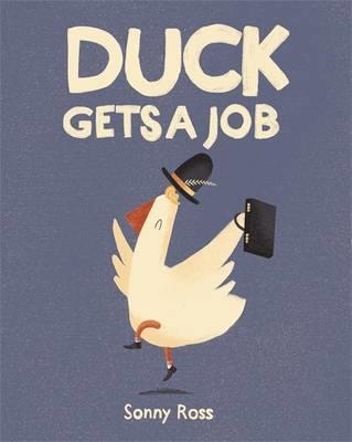 DUCK GETS A JOB | 9781783705771 | SONNY ROSS