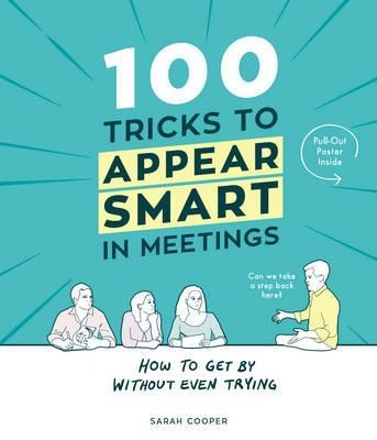 100 TRICKS TO APPEAR SMART IN MEETINGS | 9781910931189 | SARAH COOPER