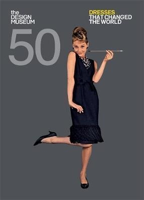 FIFTY DRESSES THAT CHANGED THE WORLD: DESIGN MUSE | 9781840917352