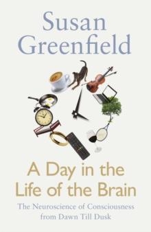 A DAY IN THE LIFE OF THE BRAIN | 9780241256671 | SUSAN GREENFIELD