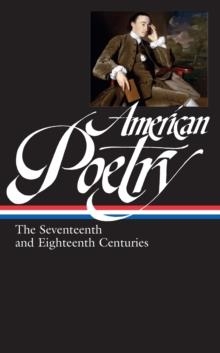 AMERICAN POETRY: THE SEVENTEENTH AND EIGHTEENTH CE | 9781931082907