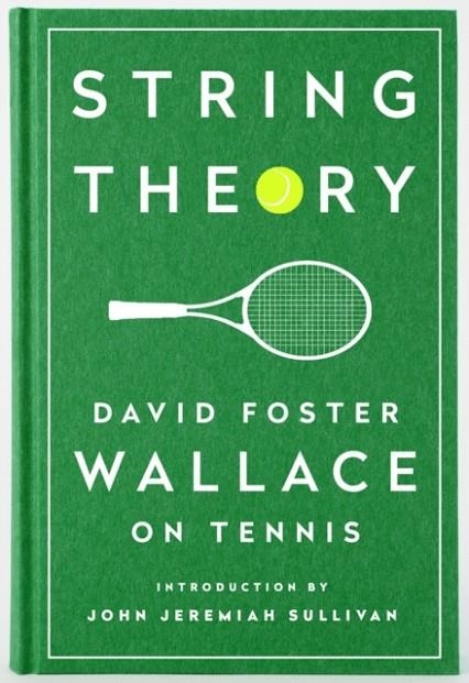 STRING THEORY: DAVID FOSTER WALLACE ON TENNIS | 9781598534801 | DAVID FOSTER WALLACE