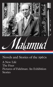 BERMARD MALAMUD: NOVELS AND STORIES OF THE 1960S | 9781598532937