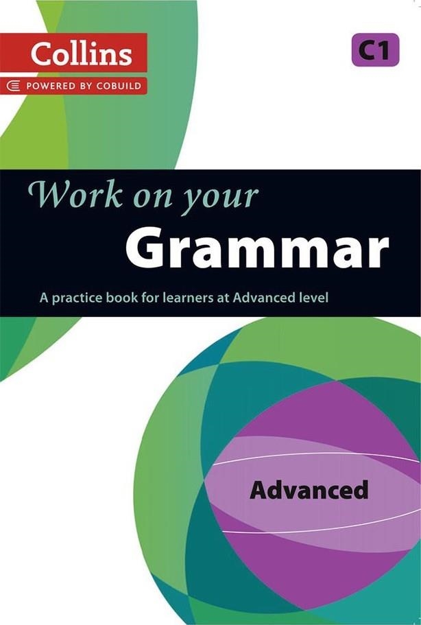 WORK ON YOUR GRAMMAR ADVANCED C1 | 9780007499670