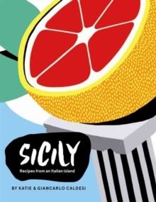 SICILY: RECIPES FROM AN ITALIAN ISLAND | 9781784880514 | KATIE CALDESI