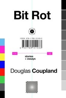 BIT ROT | 9781785151033 | DOUGLAS COUPLAND