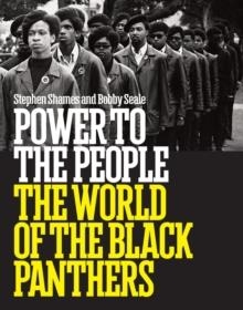 POWER TO THE PEOPLE: THE WORLD OF THE BLACK PANTHE | 9781419722400 | BOBBY SEALE