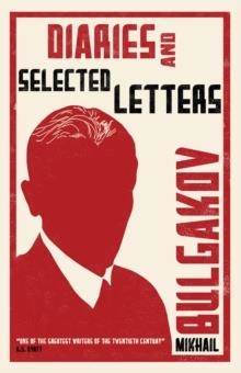 DIARIES AND SELECTED LETTERS | 9781847496058 | MIKHAIL BULGAKOV