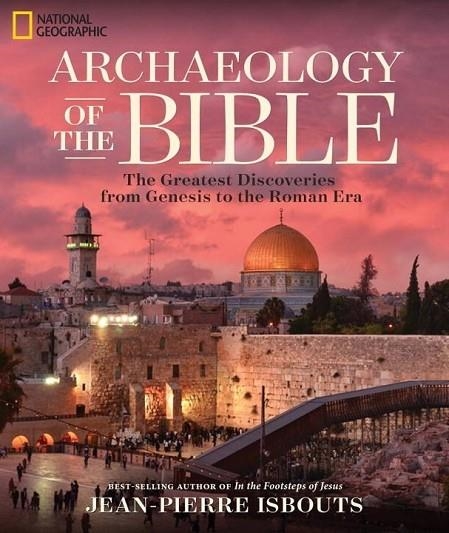 ARCHAEOLOGY OF THE BIBLE | 9781426217043 | JEAN-PIERRE ISBOUTS