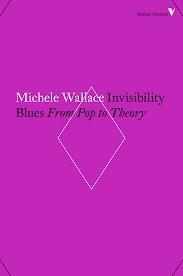 INVISIBILITY BLUES: FROM POP | 9781786631954 | MICHELE WALLACE