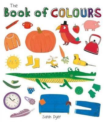 THE BOOK OF COLOURS | 9781783701803 | SARAH DYER