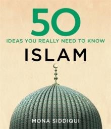 50 ISLAM IDEAS YOU REALLY NEED TO KNOW | 9781784296124 | MONA SIDDIQUI