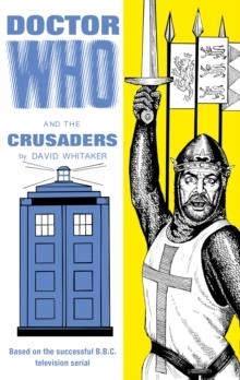 DOCTOR WHO AND THE CRUSADERS | 9781785940538 | DAVID WHITTAKER