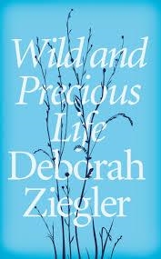 WILD AND PRECIOUS LIFE | 9781785033025 | DEBORAH ZIEGLER