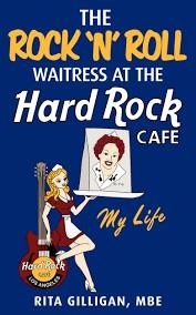 ROCK N ROLL WAITRESS OF THE HARD ROCK CAFE | 9781785035333 | RIT GILLIGAN