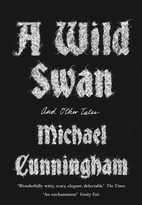 A WILD SWAN AND OTHER TALES | 9780008140403 | MICHAEL CUNNINGHAM