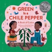 GREEN IS A CHILE PEPPER: A BOOK OF COLORS | 9781452156453 | ROSEANNE THONG