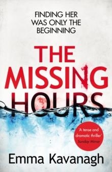 THE MISSING HOURS | 9781784752644 | EMMA KAVANAGH