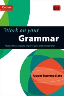 WORK ON YOUR GRAMMAR UPPER INTERMEDIATE B2 | 9780007499632