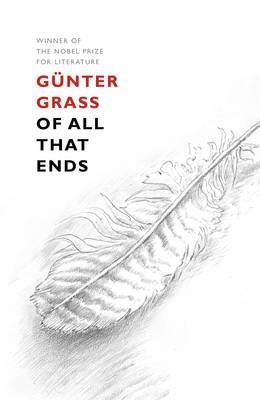 OF ALL THAT ENDS | 9781910701829 | GUNTER GRASS